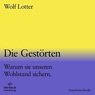 Die Gestörten (brand eins audio books 2) - Wolf Lotter, Audio, 9783844937794