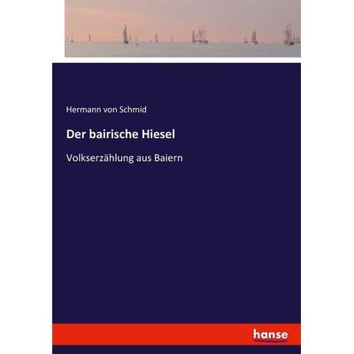 Der bairische Hiesel, Taschenbuch von Hermann Schmid, Hansebooks, 978-3-7434-8353-8