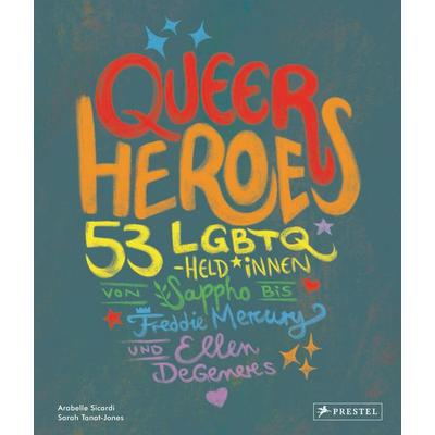 Queer Heroes (dt.), Gebundene Ausgabe von Arabelle Sicardi, Prestel, 978-3-7913-7437-6