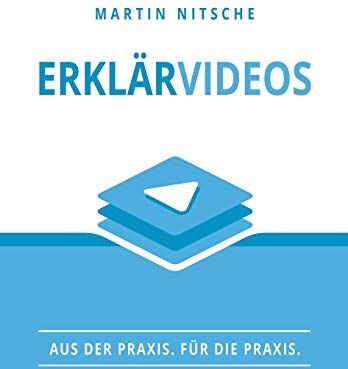 Martin Nitsche - Erklärvideos: Aus der Praxis. Für die Praxis. - Preis vom 09.10.2026 07:28:09 h