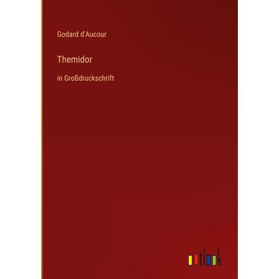 Themidor, Gebundene Ausgabe von Godard d'Aucour; Outlook, 978-3-368-29317-8