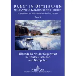 Bildende Kunst der Gegenwart in Norddeutschland und Nordpolen, Fachbücher von Bernfried Lichtnau, Brigitte Hartel, Berenika Partum