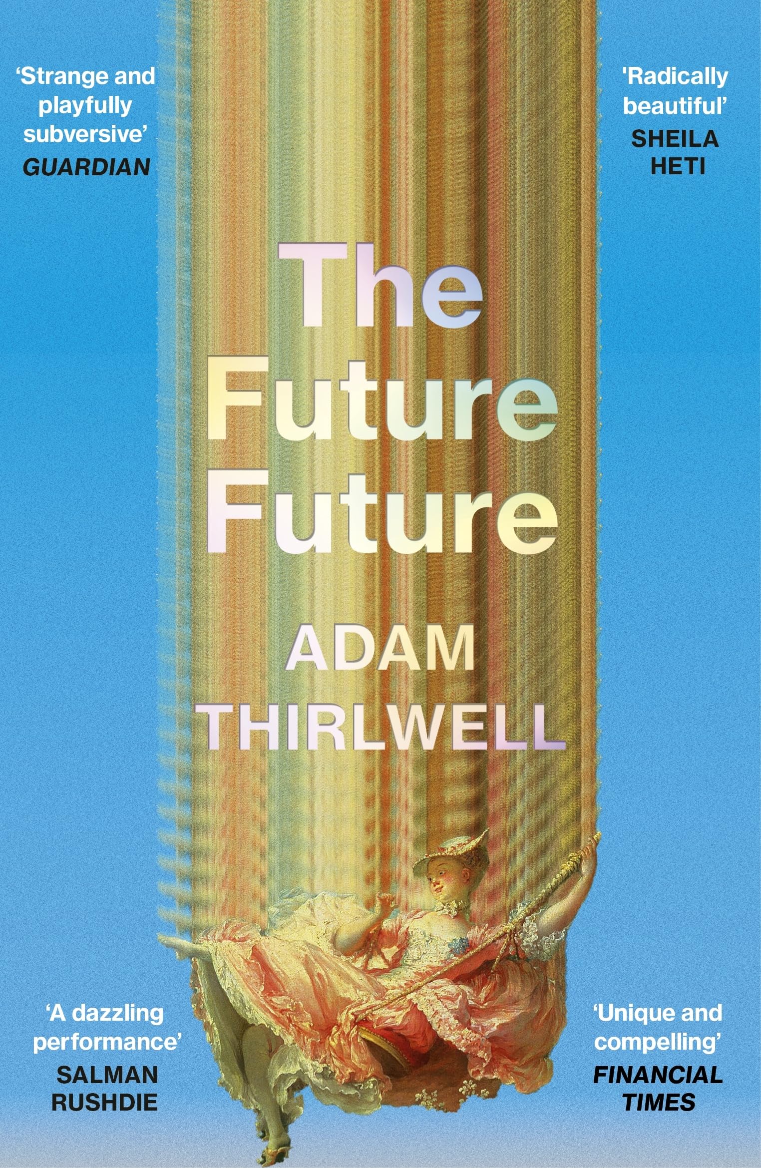 Adam Thirlwell - The Future Future: ‘Unlike anything else’ Salman Rushdie - Preis vom 30.09.2026 09:01:18 h