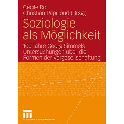 Soziologie als Möglichkeit, Taschenbuch von Christian Papilloud,Cécile Rol, VS Verlag für Sozialwissenschaften, 978-3-531-15634-7