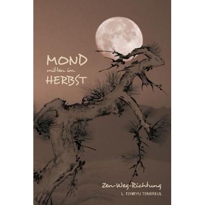 Mond mitten im Herbst, Gebundene Ausgabe von Ludger Tenryu Tenbreul, Angkor, 978-3-936018-67-7