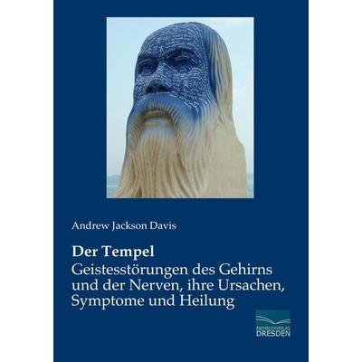 Der Tempel - Geistesstörungen des Gehirns und der Nerven, ihre Ursachen, Symptome und Heilung, Taschenbuch von Andrew Jackson Davis, Fachbuchverlag