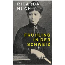 Frühling in der Schweiz, Belletristik von Ricarda Huch