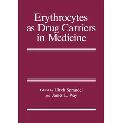 Erythrocytes as Drug Carriers in Medicine, Fachbücher von Ulrich Sprandel, James L. Way