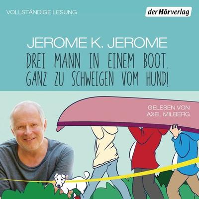 Drei Mann in einem Boot. Ganz zu schweigen vom Hund! - Jerome K. Jerome, Audio, 9783844527780