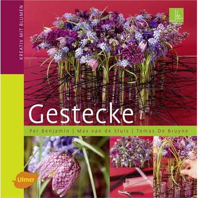 Gestecke, Gebundene Ausgabe von Per Benjamin,Max van de Sluis,Tomas De Bruyne, Verlag Eugen Ulmer