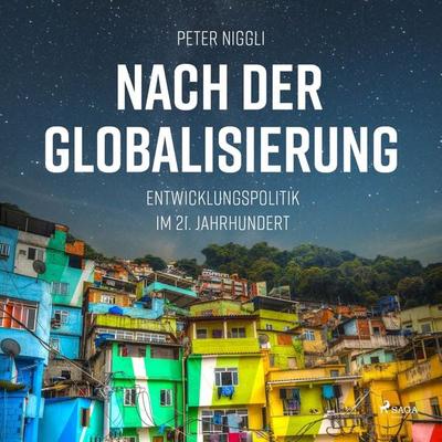 Nach der Globalisierung - Entwicklungspolitik im 21. Jahrhundert (Ungekürzt) - Peter Niggli, Audio, 9788711952528