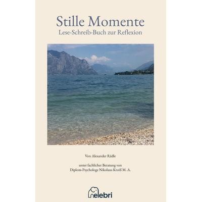 Stille Momente mit mehr als 20 Texten und Poesie zur Reflexion, Taschenbuch von Alexander Rädle, Tredition, 978-3-384-75457-8
