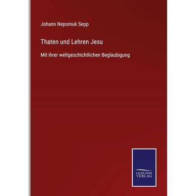 Thaten und Lehren Jesu, Gebundene Ausgabe von Johann Nepomuk Sepp, Outlook, 978-3-375-03749-9