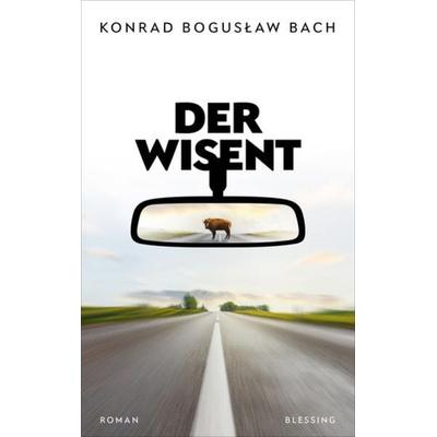Der Wisent, Gebundene Ausgabe von Konrad Bogusław Bach, Blessing, 978-3-89667-741-9