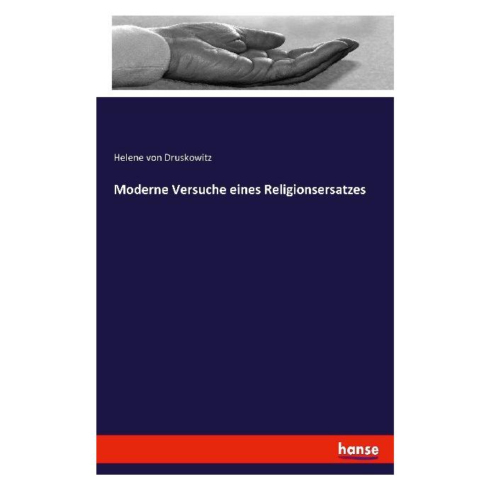 Hansebooks Moderne Versuche eines Religionsersatzes (Deutsch, Softcover, Helene von Druskowitz) (55854598)