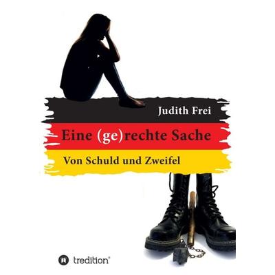 Eine (ge)rechte Sache, Taschenbuch von Judith Frei, Tredition, 978-3-347-08149-9