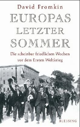 David Fromkin - Europas letzter Sommer. Die scheinbar friedlichen Wochen vor dem Ersten Weltkrieg - Preis vom 09.10.2026 07:28:09 h