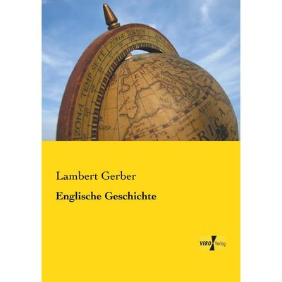 Englische Geschichte, Taschenbuch von Lambert Gerber, BoD - Books on Demand, 978-3-95738-974-9