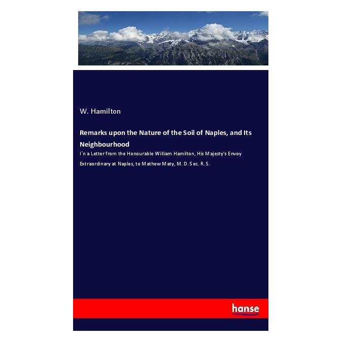 Hansebooks Remarks upon the Nature of the Soil of Naples, and Its Neighbourhood (Englisch, Softcover, W Hamilton) (55988647)