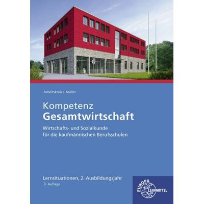Kompetenz Gesamtwirtschaft Lernsituationen 2. Ausbildungsjahr, Paperback von Jürgen Müller,Raimund Frühbauer,Stefan Kurtenbach,Stefan Felsch,Sabrina