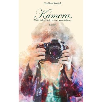 Kamera., Taschenbuch von Nadine Rostek, BoD – Books on Demand, 978-3-7448-9442-5