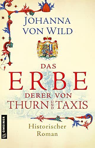 Johanna von Wild - Das Erbe derer von Thurn und Taxis: Historischer Roman (Historische Romane im GMEINER-Verlag) - Preis vom 30.09.2026 09:01:18 h