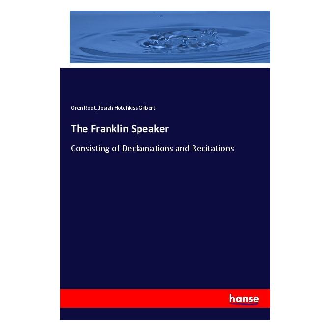 Hansebooks The Franklin Speaker (Englisch, Softcover, Josiah Hotchkiss Gilbert, Oren Root) (56068042)