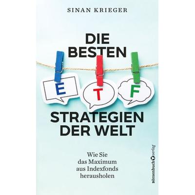 Die besten ETF-Strategien der Welt, Taschenbuch von Sinan Krieger, Börsenbuchverlag, 978-3-86470-907-4