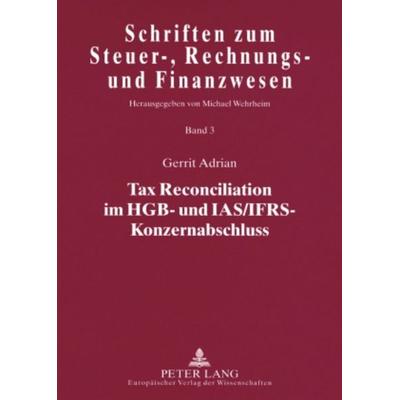 Tax Reconciliation im HGB- und IAS/IFRS-Konzernabschluss, Taschenbuch von Gerrit Adrian, Peter Lang GmbH, Internationaler Verlag der Wissenschaften,