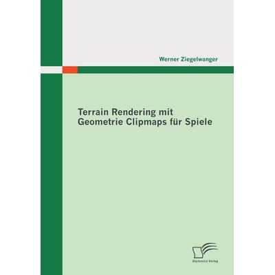 Terrain Rendering mit Geometrie Clipmaps für Spiele, Taschenbuch von Werner Ziegelwanger, Diplomica Verlag GmbH, 978-3-8428-6995-0