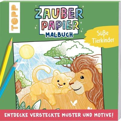 Zauberpapier Malbuch Süße Tierkinder, Taschenbuch von Natascha Pitz, Frechverlag GmbH, 978-3-7724-4645-0