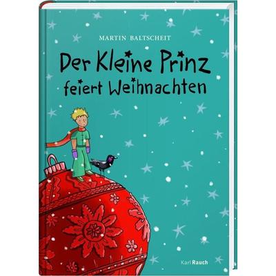 Der kleine Prinz feiert Weihnachten, Gebundene Ausgabe von Martin Baltscheit, Karl Rauch Verlag GmbH & Co. KG, 978-3-7920-0155-4