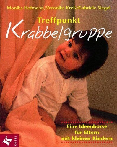 Monika Hofmann - Treffpunkt Krabbelgruppe: Eine Ideenbörse für Eltern mit kleinen Kindern - Preis vom 09.10.2026 07:28:09 h
