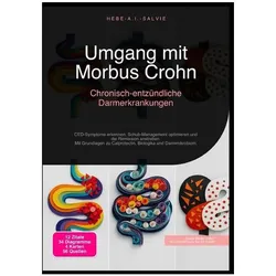 Umgang mit Morbus Crohn: Chronisch-entzündliche Darmerkrankungen, Ratgeber von Hebe A.I. Salvie