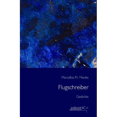 Die Gedichte / Flugschreiber, Taschenbuch von Marcellus M. Menke, Epubli, 978-3-7598-2138-6