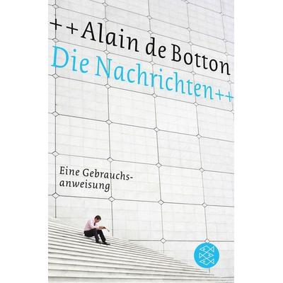 Die Nachrichten, Gebundene Ausgabe von Alain de Botton, Fischer Taschenbuch Verlag, 978-3-596-03246-4