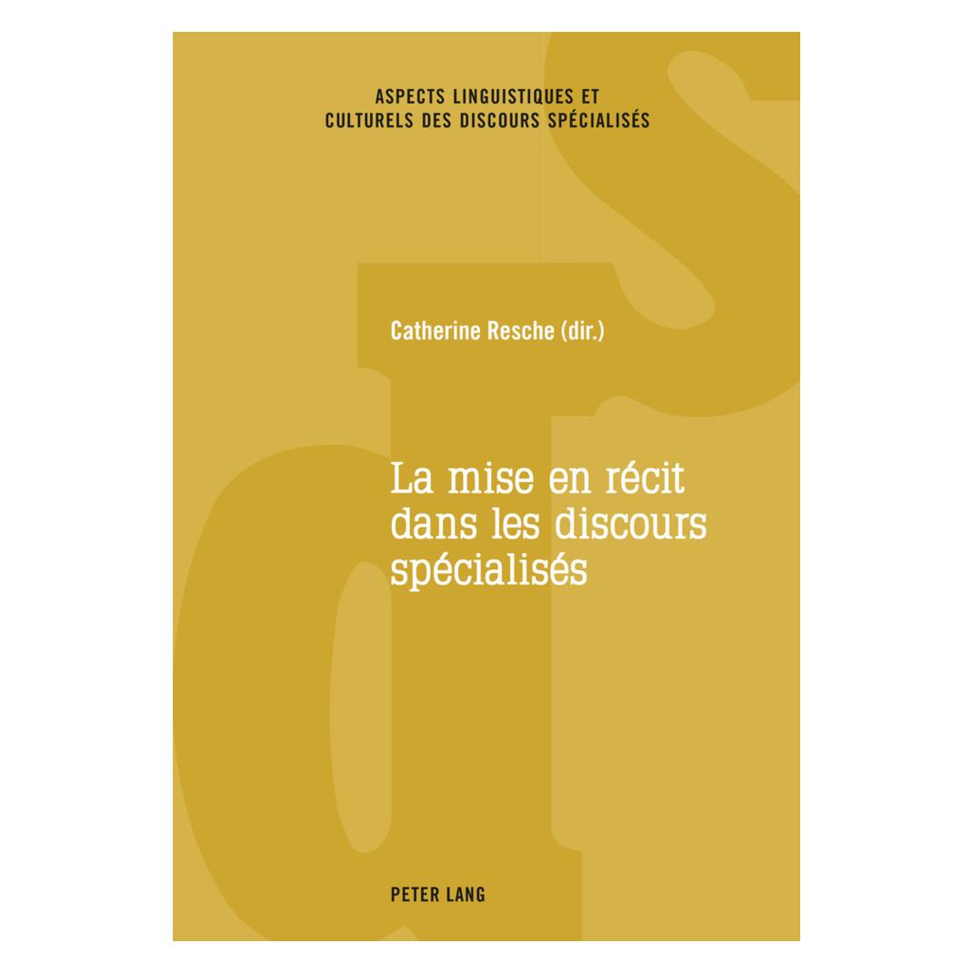 Peter Lang La mise en récit dans les discours spécialisés (Französisch, Softcover, Catherine Resche) (56037937)