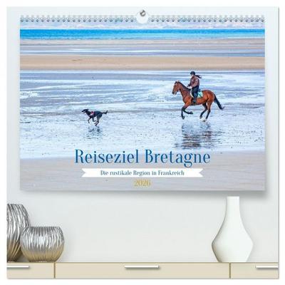 Reiseziel Bretagne (hochwertiger Premium Wandkalender 2026 DIN A2 quer), Kunstdruck in Hochglanz