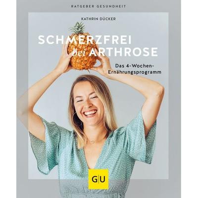 Schmerzfrei bei Arthrose, Taschenbuch von Kathrin Dücker, Gräfe und Unzer Verlag GmbH, 978-3-8338-7973-9