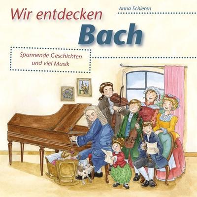 Wir entdecken Bach - Anna Schieren, Audio, 9783795727499