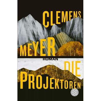 Die Projektoren, Taschenbuch von Clemens Meyer, Fischer Taschenbuch Verlag, 978-3-596-03160-3