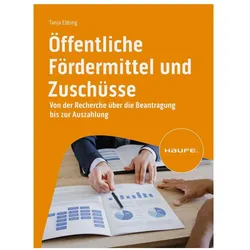 Öffentliche Fördermittel und Zuschüsse, Fachbücher von Tanja Ebbing