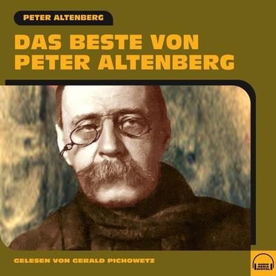 Das Beste von Peter Altenberg - Peter Altenberg, Audio, 9783991608387