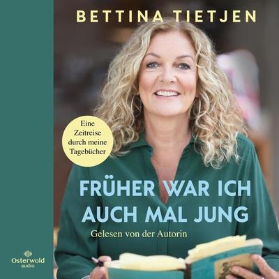 Früher war ich auch mal jung - Bettina Tietjen, Audio, 9783844929775