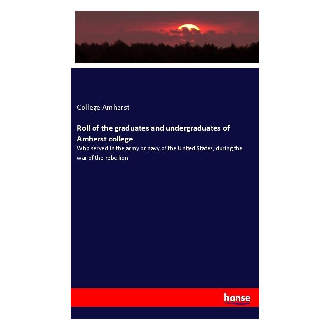 Hansebooks Roll of the graduates and undergraduates of Amherst college (Englisch, Softcover, College Amherst) (55999496)