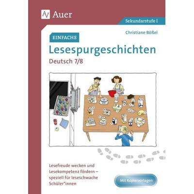 Einfache Lesespurgeschichten Deutsch 7-8, Geheftet von Christiane Bössel, Auer Verlag in der AAP Lehrerwelt GmbH, 978-3-403-08451-8