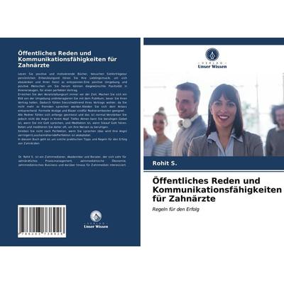 Öffentliches Reden und Kommunikationsfähigkeiten für Zahnärzte, Taschenbuch von Rohit S., Verlag Unser Wissen, 978-620-3-73892-6