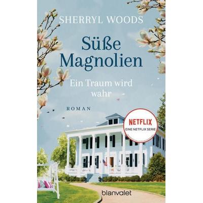 Süße Magnolien - Ein Traum wird wahr, Taschenbuch von Sherryl Woods, Blanvalet, 978-3-7341-1105-1