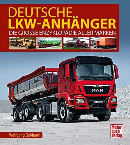 Gebhardt, Wolfgang H. - Deutsche Lkw-Anhänger: Die große Enzyklopädie aller Marken - Preis vom 11.10.2026 03:10:56 h