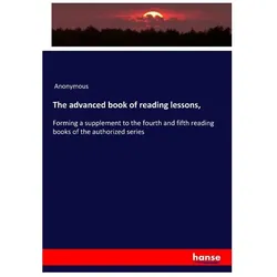 The advanced book of reading lessons, Schulbücher von Anonymous